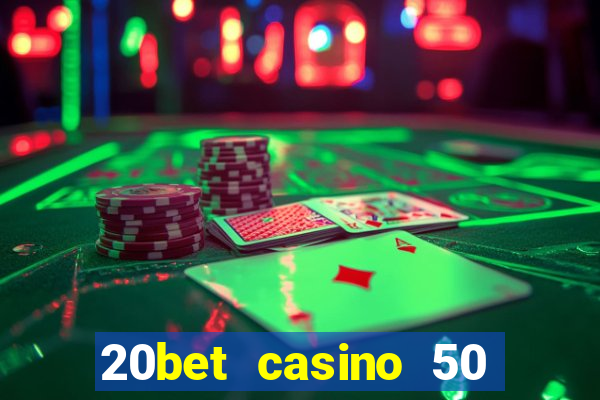 20bet casino 50 free spins