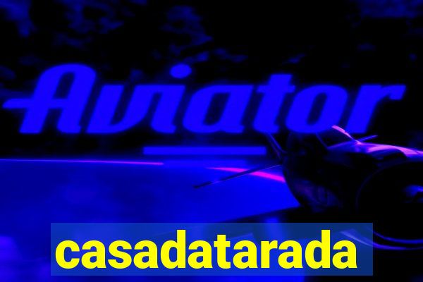 casadatarada