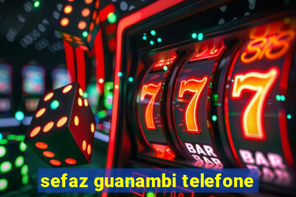 sefaz guanambi telefone