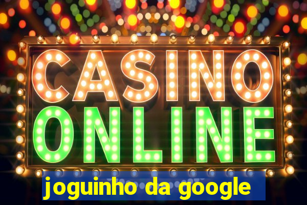 joguinho da google