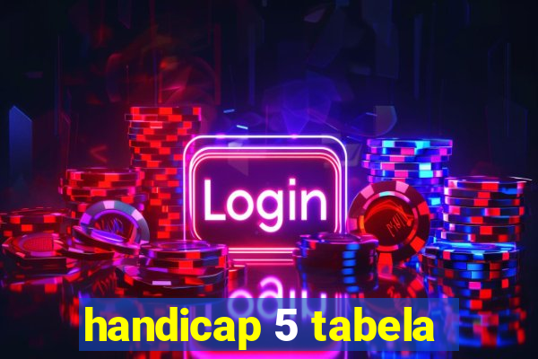 handicap 5 tabela