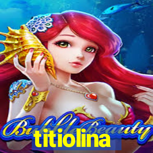 titiolina