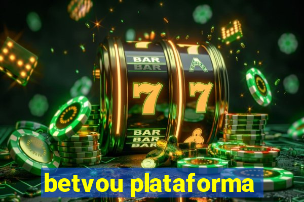 betvou plataforma