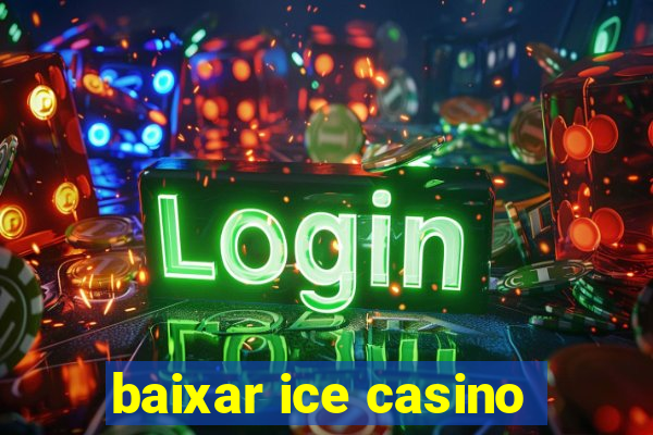 baixar ice casino