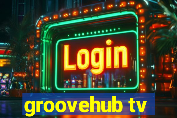 groovehub tv