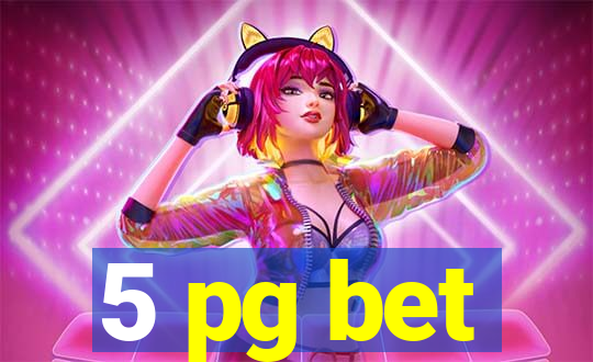 5 pg bet