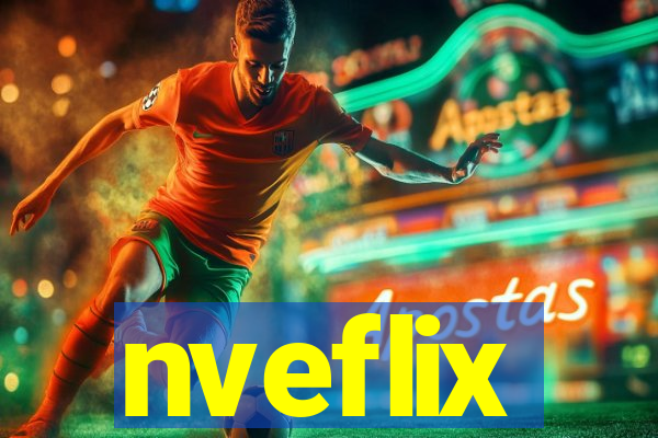 nveflix