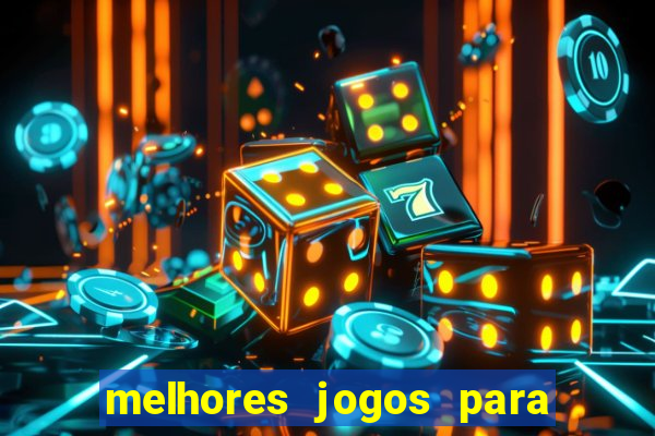 melhores jogos para você jogar