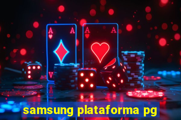 samsung plataforma pg