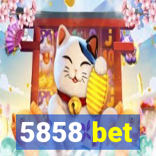 5858 bet