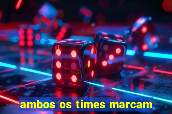 ambos os times marcam