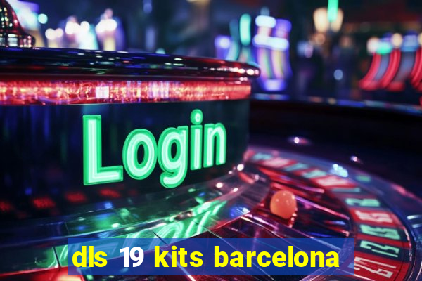 dls 19 kits barcelona