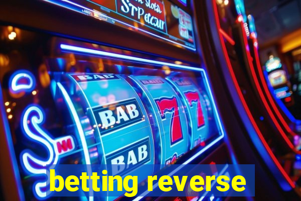 betting reverse