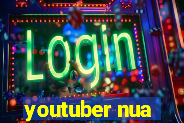 youtuber nua