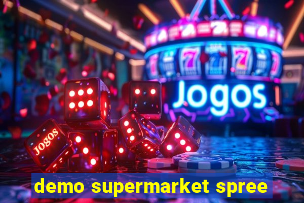 demo supermarket spree