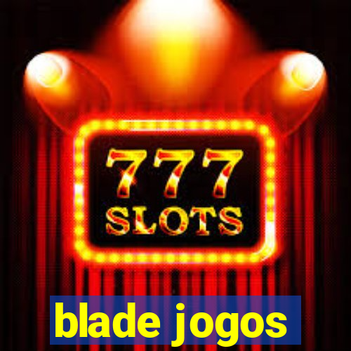 blade jogos