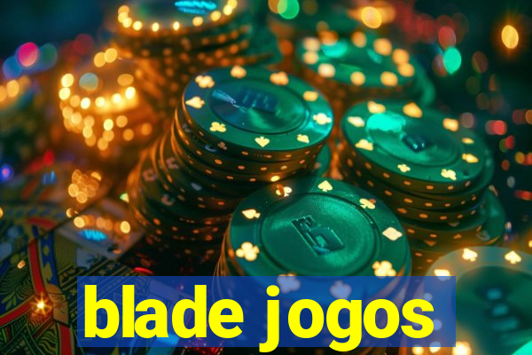 blade jogos