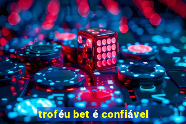 troféu bet é confiável