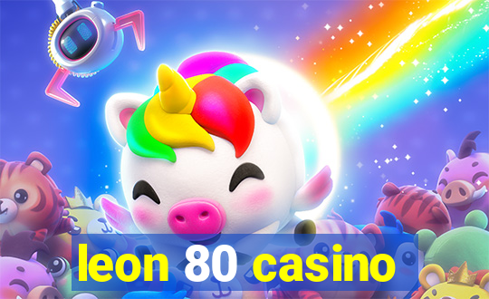 leon 80 casino