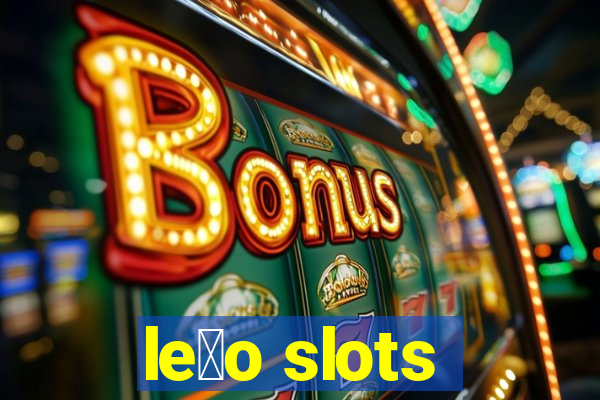 le茫o slots