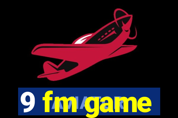 9 fm game