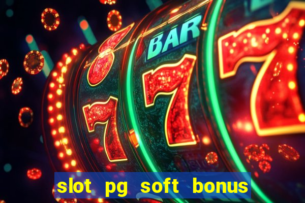 slot pg soft bonus new member 100