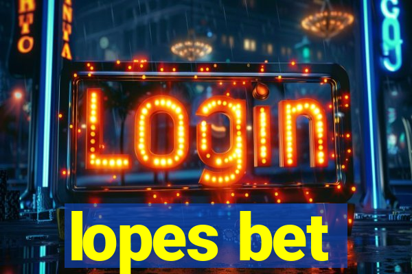 lopes bet