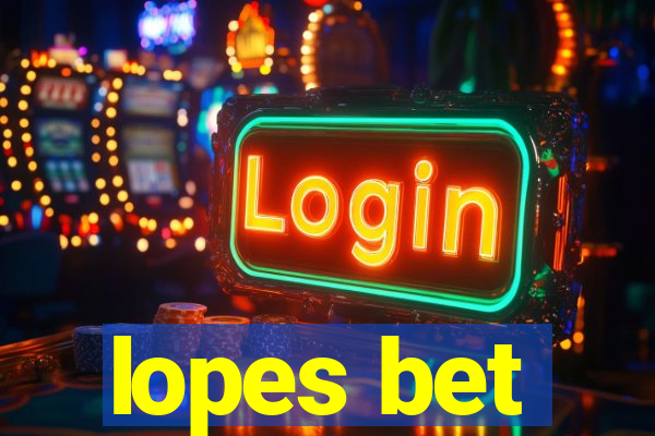 lopes bet