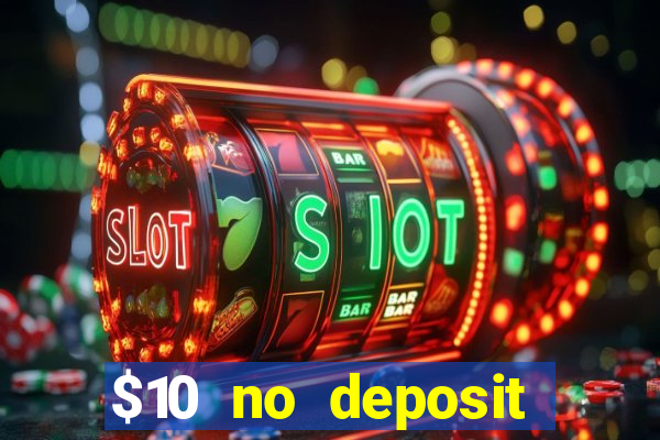 $10 no deposit mobile casino 2017