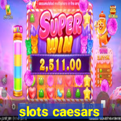 slots caesars