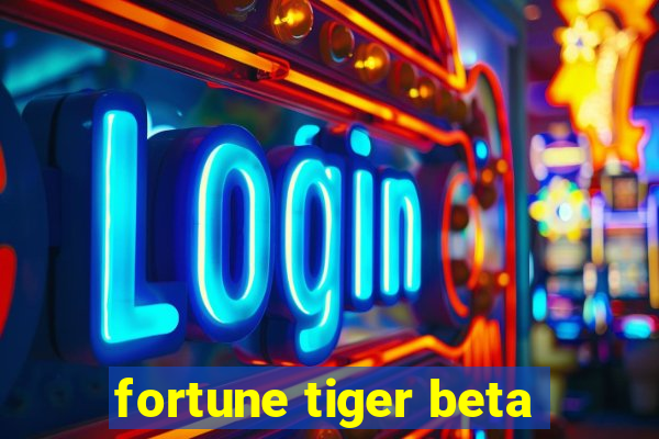 fortune tiger beta