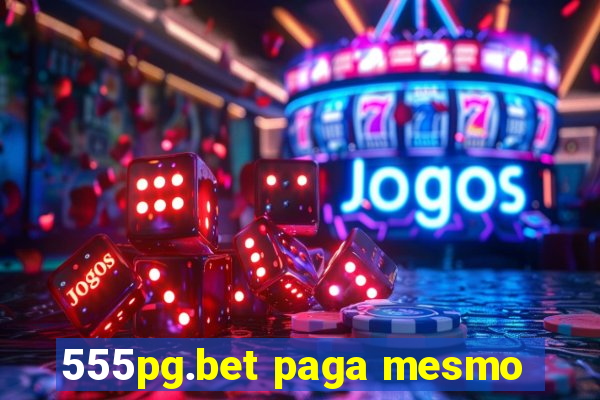 555pg.bet paga mesmo