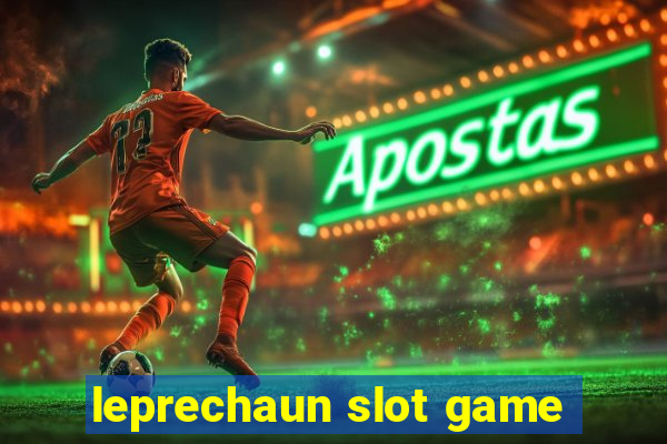 leprechaun slot game