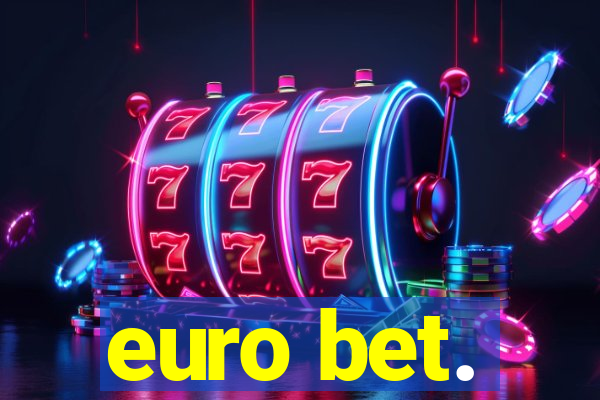 euro bet.