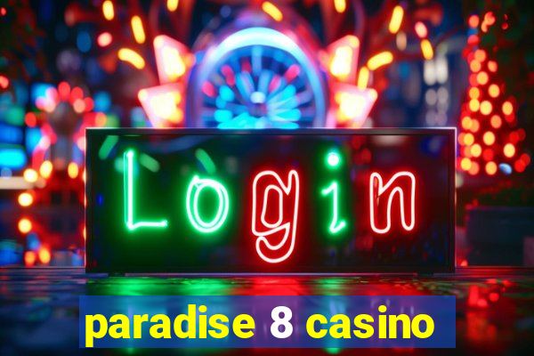 paradise 8 casino