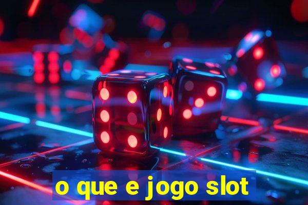 o que e jogo slot