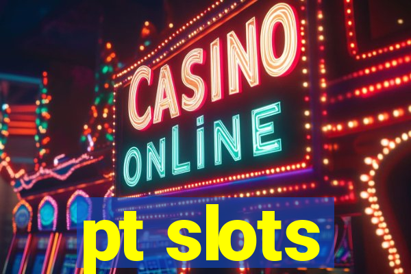 pt slots