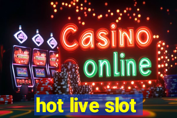 hot live slot