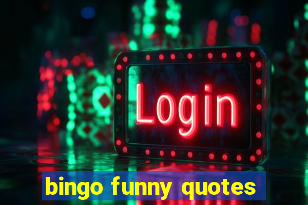 bingo funny quotes