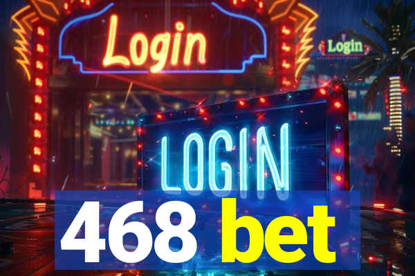 468 bet