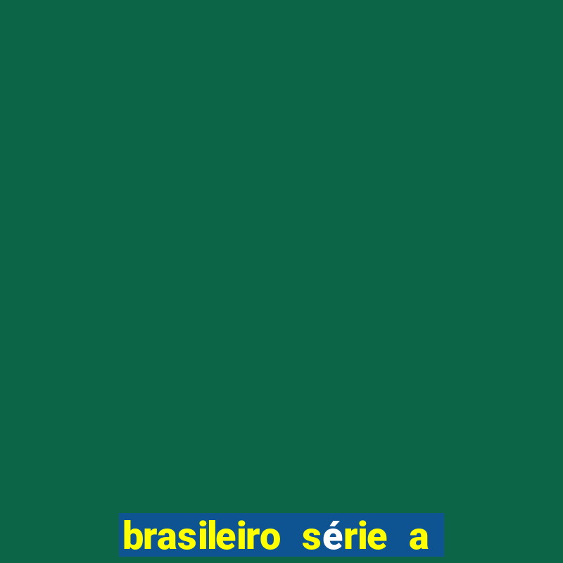 brasileiro série a jogos de hoje