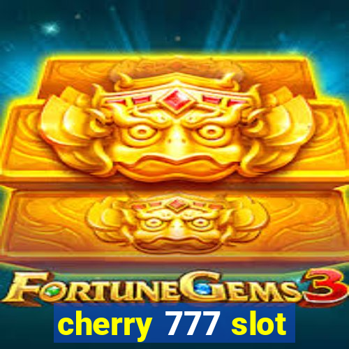 cherry 777 slot