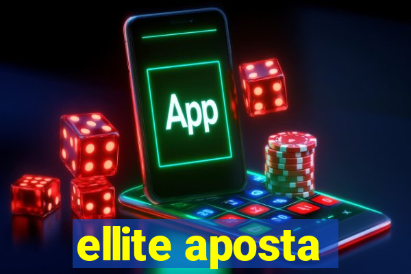 ellite aposta