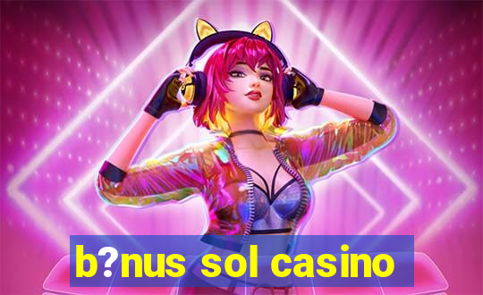 b?nus sol casino