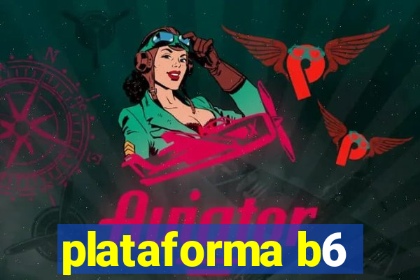 plataforma b6