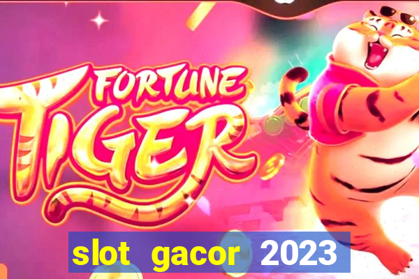 slot gacor 2023 hari ini