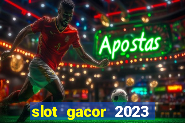 slot gacor 2023 hari ini