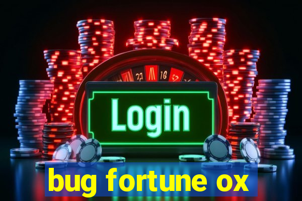 bug fortune ox