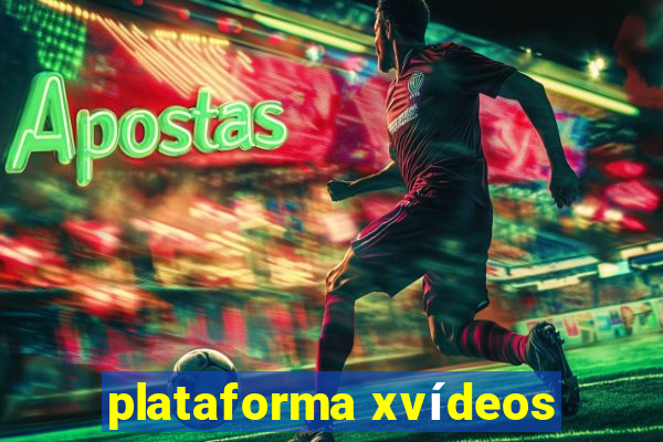 plataforma xvídeos