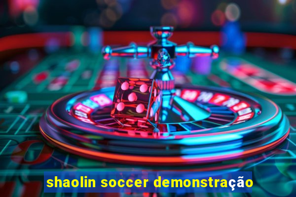 shaolin soccer demonstração